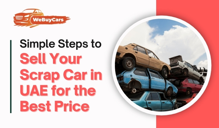 blogs/Simple Steps to Sell Your Scrap Car in UAE for the Best Price